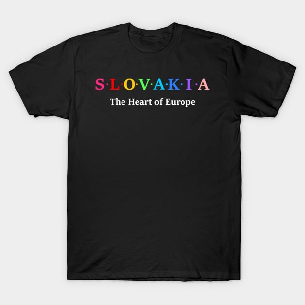 Slovakia, The Heart of Europe T-Shirt by Koolstudio
